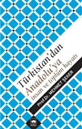 Türkistan´dan Anadolu´ya İnsan ve Toplum Hayatı