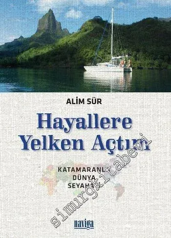 Hayallere Yelken Açtım: Katamaranla Dünya Seyahati -