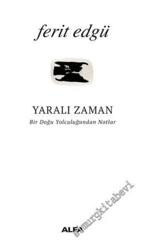 Yaralı Zaman: Bir Doğu Yolculuğundan Notlar -         2018