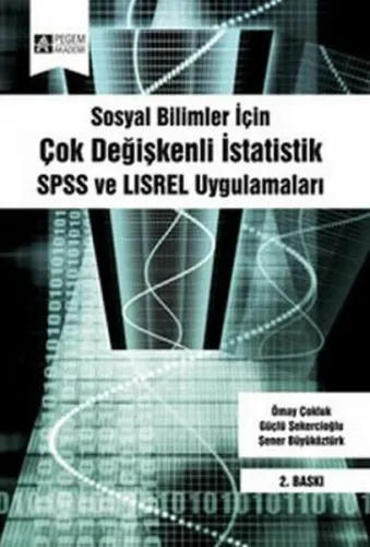 Sosyal Bilimler İçin Çok Değişkenli İstatistik; SPSS ve LISREL Uygulamaları