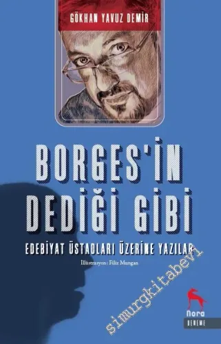 Borges'in Dediği Gibi: Edebiyat Üstadları Üzerine Yazılar -