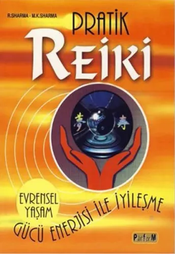 Pratik Reiki; Gücü ve Enerjisi İle İyileşme