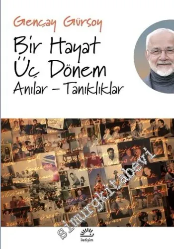 Bir Hayat Üç Dönem : Anılar - Tanıklıklar -