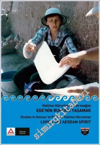Halime Hüryılmaz'a Armağan - Ege'nin Ruhunu Yaşamak = Studies in Honour of Prof. Dr. Halime Hüryılmaz Lıvıng the Aegean Spırıt -         2023