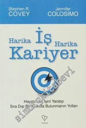 Harika İş, Harika Kariyer: Hayatınızın İşini Yaratıp Sıra Dışı Bir Kat