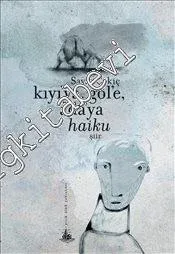 Kıyı'ya Göl'e Ada'ya Haiku -         2014