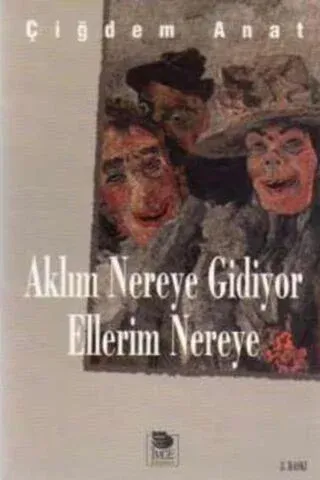 Aklım Nereye Gidiyor Ellerim Nereye