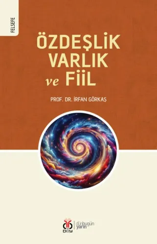 Özdeşlik, Varlık ve Fiil İrfan Görkaş