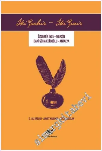 İki Şehir İki Şair: Özdemir İnce - Mersin / Baki Süha Ediboğlu - Antalya -        2021