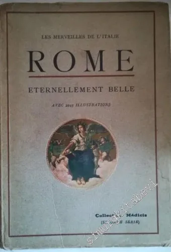 Rome: Éternellement Belle, Les Merveilles de l'Italie: Les Monuments Antiques, Les Eglises, Les Palais, Les Oeuvres d'Art -        1934