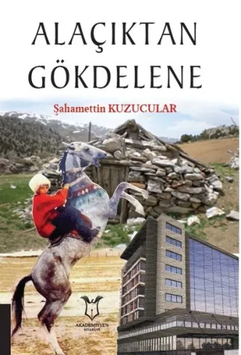 Alaçıktan Gökdelene Şahamettin Kuzucular