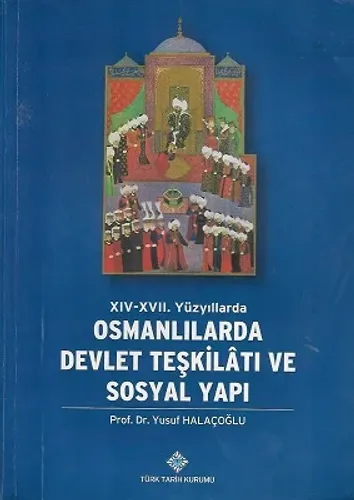 XIV-XVII. Yüzyıllarda Osmanlılarda Devlet Teşkilatı ve Sosyal Yapı