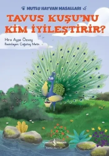 Tavus Kuşu'nu Kim İyileştirir? Mutlu Hayvan Masalları