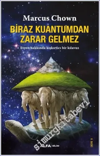 Biraz Kuantum'dan Zarar Gelmez: Evren Hakkında Kışkırtıcı Bir Kılavuz 