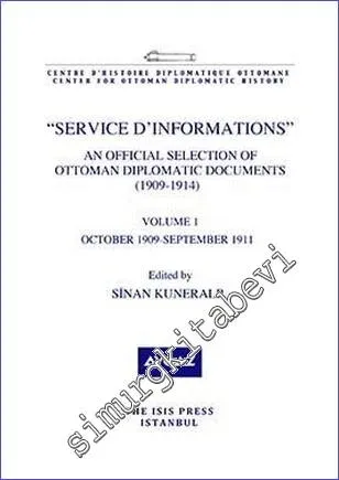 Service d'informations : An Official Selection of Ottoman Diplomatic Documents (1909-1914) Volume 1 (October 1909 - September 1911) -         2022