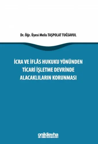 İcra İflas Hukuku Yönünden Ticari İşletme Devrinde Alacaklıların Korunması