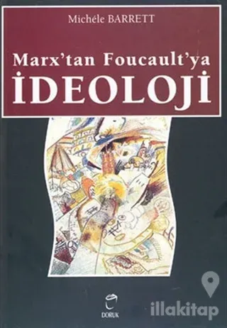 Marx'tan Foucault'ya İdeoloji