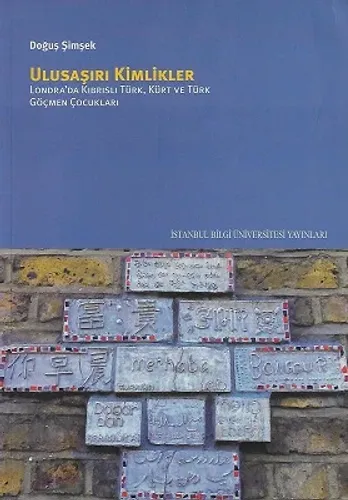 Ulusaşırı Kimlikler - Londra'da Kıbrıslı Türk, Kürt ve Türk Göçmen Çocukları