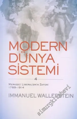 Modern Dünya Sistemi Cilt 4: Merkezci Liberalizmin Zaferi 1789 - 1914 -        2015