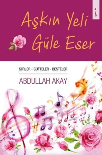Aşkın Yeli Güle Eser