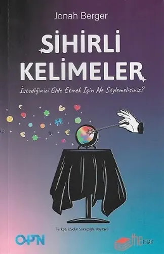 Sihirli Kelimeler - İstediğinizi Elde Etmek İçin Ne Söylemelisiniz?
