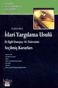 İdari Yargılama Usulü İle İlgili Danıştay 10. Dairesinin Seçilmiş Kararları