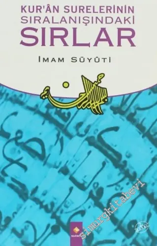 Sırlar: Kur'an Surelerinin Sıralanışındaki ( Tenasuku'd - dürer fi tenasubi's - suver ) -         2024