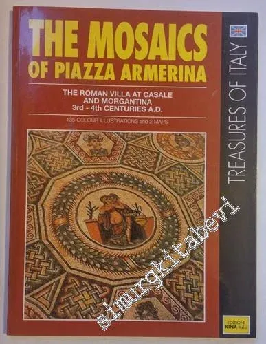 The Mosaics of Piazza Armerina: The Roman Villa at Casale and Morgantina 3rd - 4th Centuries A.D. -