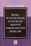 Roma Hukukundan Günümüze Medeni Yargılamanın Esasları