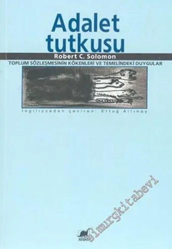 Adalet Tutkusu: Toplum Sözleşmesinin Kökenleri ve Temelindeki Duygular -        2004