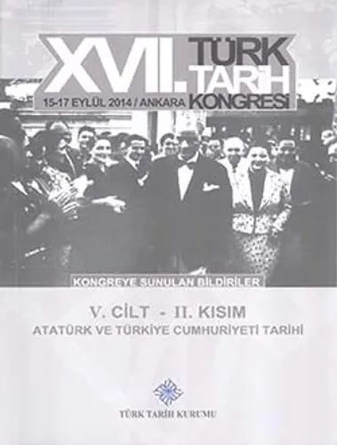 Türk Tarih Kongresi 17/5-2 : Atatürk ve Türkiye Cumhuriyeti Tarihi