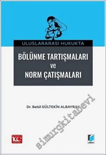 Uluslararası Hukukta Bölünme Tartışmaları ve Norm Çatışmalar -