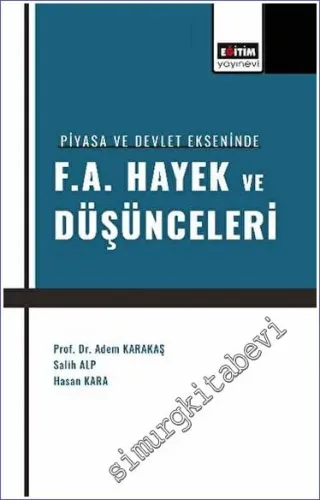 Piyasa ve Devlet Ekseninde F. A. Hayek ve Düşünceleri -         2023
