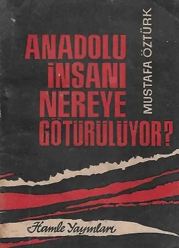 Anadolu İnsanı Nereye Götürülüyor?