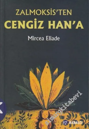 Zalmoksis'ten Cengiz Han'a: Daçya ve Doğu Avrupa Folkloru ve Dini Üzerine Karşılaştırmalı Bir İnceleme -        2006