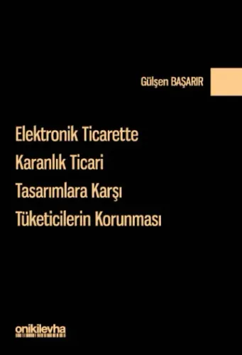 Elektronik Ticarette Karanlık Ticari Tasarımlara Karşı Tüketicilerin Korunması