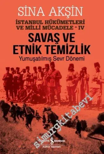 Savaş ve Etnik Temizlik - İstanbul Hükümetleri ve Milli Mücadele 4 : Yumuşatılmış Sevr Dönemi -