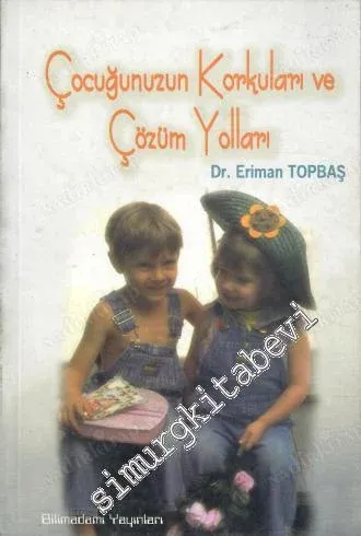 Çocuğunuzun Korkuları ve Çözüm Yolları -