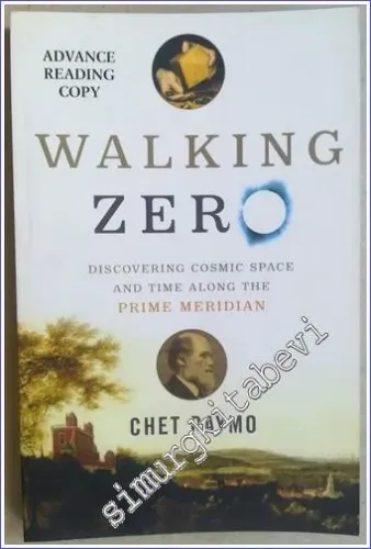 Walking Zero: Discovering Cosmic Space and Time Along the Prime Meridian (Advance Reading Copy) -        2006