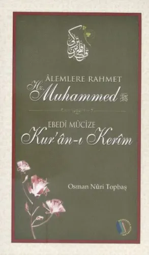 Alemlere Rahmet Hz.Muhammed; Ebedi Mucize Kur'an-ı Kerim