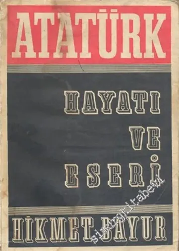Atatürk Hayatı ve Eseri I: Doğumundan Samsun'a Çıkışına Kadar -        1963