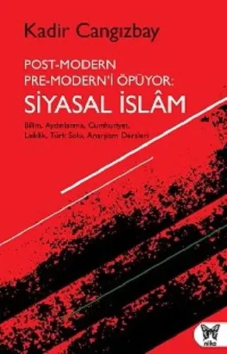 Post-Modern Pre-Modern'İ Öpüyor: Siyasal İslam