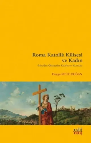 Roma Katolik Kilisesi Ve Kadın;Meydan Okumalar Krizler Ve Yanıtlar