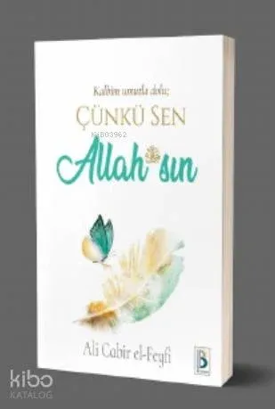 Kalbim Umutla Dolu 1; Çünkü Sen Allah ( c.c.) sın 1 | benlikitap.com