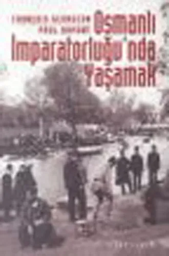 Osmanlı İmparatorluğu'nda Yaşamak; Toplumsallık Biçimleri ve Cemaatlerarası İlişkiler