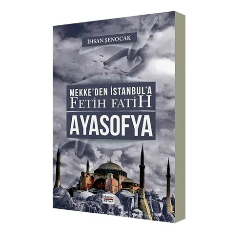 Mekke'den İstanbul'a Fetih Fatih Ayasofya