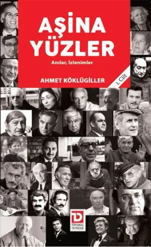 Aşina Yüzler;Anılar, İzlenimler 1 Cilt