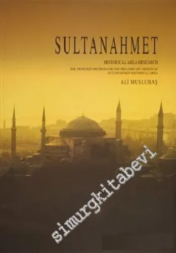 Sultanahmet Historical Area Research The Proposed Method For The Preliminary Design of Sultanahmet Historical Area  ( 2 Cilt )  -