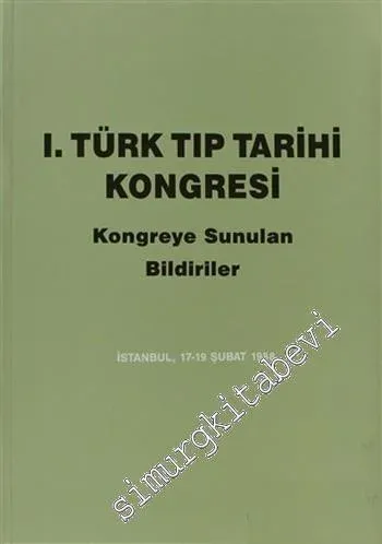 1. Türk Tıp Tarihi Kongresi: Kongreye Sunulan Bildiriler ( İstanbul, 17-19 Şubat 1988) -        1992