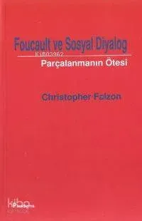 Foucault ve Sosyal Diyalog; Parçalanmanın Ötesi